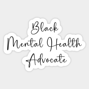 Black Mental Health Advocate Quote Sticker